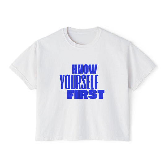 Know Yourself First Boxy Tee — Women's Empowerment Graphic Shirt