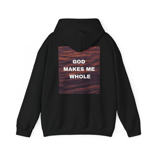 God Makes Me Whole Hoodie |